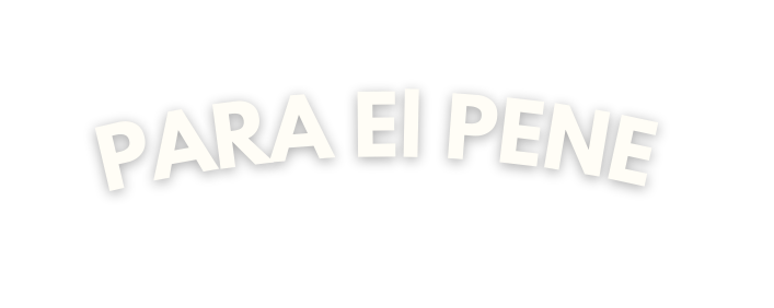 PARA El PENE